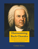 Harmonising Bach Chorales: The Definitive Guide for Students and Teachers