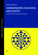 Harmonizing Heavens and Earth: A Daoist Shamanic Approach to Peacework Volume 9