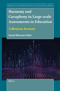 Harmony and Cacophony in Large-Scale Assessments in Education: A Mexican Account