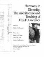 Harmony in diversity : the architecture and teaching of Ellis F. Lawrence