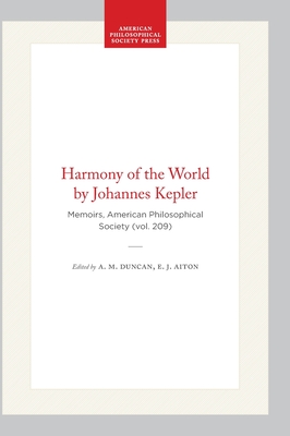 Harmony of the World by Johannes Kepler: Memoirs, American Philosophical Society (Vol. 209) - Duncan, A M (Translated by), and Aiton, E J (Translated by)