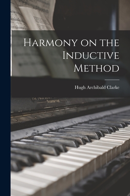 Harmony on the Inductive Method [microform] - Clarke, Hugh Archibald 1839-1927