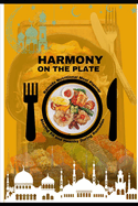 Harmony on the Plate: Nutritional Food Charts, Recipes, and Tips for Ramadan. Embrace Health, Sustainability, and Culinary Delight with Nutritional Wisdom, Mindful Practices, and Sustainable Living Beyond the Holy Month. Food chart 2024-2025