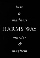 Harms way : lust & madness, murder & mayhem - Witkin, Joel-Peter