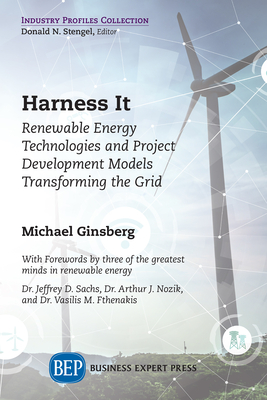 Harness It: Renewable Energy Technologies and Project Development Models Transforming the Grid - Ginsberg, Michael