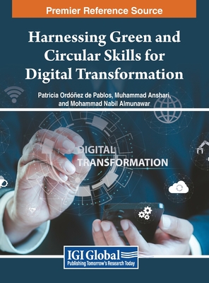 Harnessing Green and Circular Skills for Digital Transformation - Ordez de Pablos, Patricia (Editor), and Anshari, Muhammad (Editor), and Almunawar, Mohammad Nabil (Editor)
