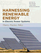 Harnessing Renewable Energy in Electric Power Systems: Theory, Practice, Policy