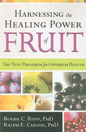 Harnessing the Healing Power of Fruit: The New Paradigm for Optimum Health