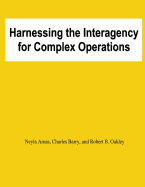 Harnessing the Interagency for Complez Operations - Barry, Charles, and Oakley, Robert B, and Arnas, Neyla