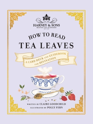 Harney & Sons How to Read Tea Leaves: A Card Deck and Guidebook for Divination - Harney & Sons, and Goodchild, Claire