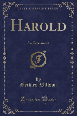 Harold: An Experiment (Classic Reprint) - Willson, Beckles