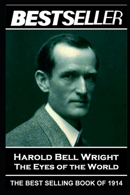 Harold Bell Wright - The Eyes of the World: The Bestseller of 1914 - Wright, Harold Bell