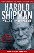 Harold Shipman - Prescription for Murder: The True Story of Dr Harold Frederick Shipman