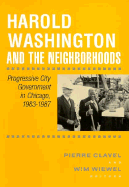 Harold Washington & Neighborhoods: Progressive City Government in Chicago, 1893-1987 - Clavel, Pierre