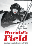Harold's Field: Barnstormers on the Frontiers of Flight