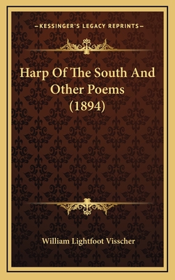 Harp of the South and Other Poems (1894) - Visscher, William Lightfoot