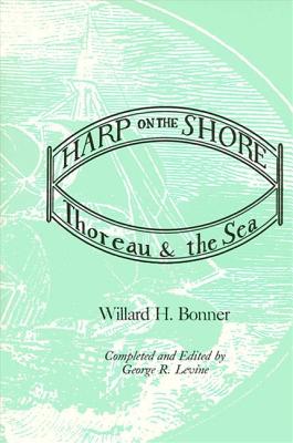 Harp on the Shore: Thoreau and the Sea - Bonner, William (Editor), and Levine, George R (Editor)