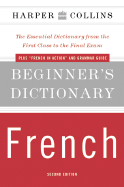 Harper Collins Beginner's Dictionary French: The Essential Dictionary from the First Class to the Final Exam