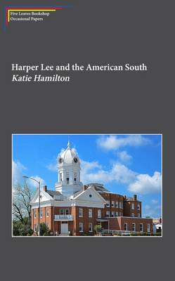 Harper Lee and the American South: White Liberalism and the Civil Rights Struggle in Harper Lee's Go Set a Watchman - Hamilton, Katie