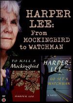 Harper Lee: From Mockingbird to Watchman