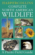 HarperCollins Complete North American Wildlife: A Photo Field Guide - Harpercollins Publishers Ltd