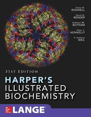 Harper's Illustrated Biochemistry Thirty-First Edition - Rodwell, Victor, and Bender, David, and Botham, Kathleen