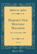 Harper's New Monthly Magazine, Vol. 61: June to November, 1880 (Classic Reprint)