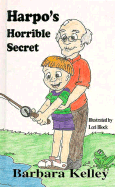 Harpo's Horrible Secret - Kelly, Barbara, and Kelley, Barbara, and Self, Debbie (Editor)