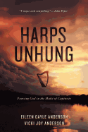 Harps Unhung: Praising God in the Midst of Captivity