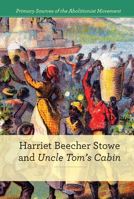 Harriet Beecher Stowe and Uncle Tom's Cabin - Dudley Gold, Susan