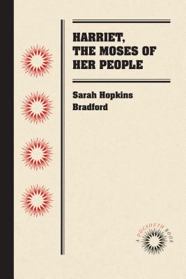 Harriet, the Moses of Her People - Bradford, Sarah Hopkins