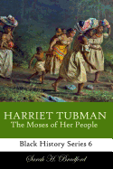 Harriet Tubman: The Moses of Her People