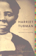 Harriet Tubman: The Road to Freedom - Clinton, Catherine, Professor