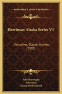 Harriman Alaska Series V1: Narratives, Glacier, Natives (1901)