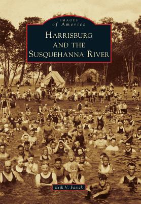 Harrisburg and the Susquehanna River - Fasick, Erik V