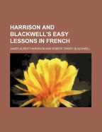 Harrison and Blackwell's Easy Lessons in French