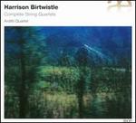 Harrison Birtwistle: Complete String Quartets