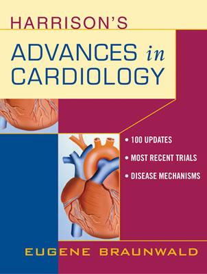 Harrison's Advances in Cardiology; A Companion to Harrison's Principles of Internal Medicine - Braunwald, Eugene, MD, Frcp