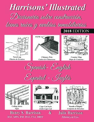 Harrisons' Illustrated Diccionario sobre construccin bienes races y avaluos immobiliaries (Espaol-Ingles): Harrisons' Illustrated Dictionary of Real Estate & Appraisal (Spanish-English) - Harrison, Harrison S, and Harrison, Julie