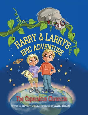 Harry and Larry's Epic Adventure: The Copernicus Chronicle - Obrien, Tracey