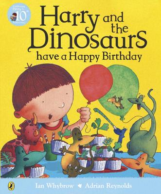 Harry and the Dinosaurs have a Happy Birthday - Whybrow, Ian
