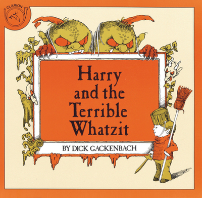 Harry and the Terrible Whatzit - Gackenbach, Dick