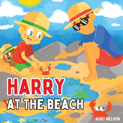 Harry at the Beach: The Fun and Interactive Beach Visit and Safety Book for Kids and Toddlers - Nelson, Ruby