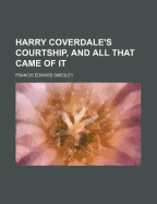 Harry Coverdale's Courtship, and All That Came of It
