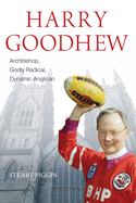 Harry Goodhew: Archbishop, Godly Radical, Dynamic Anglican