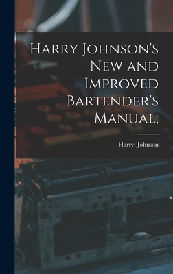 Harry Johnson's New and Improved Bartender's Manual; - Johnson, Harry