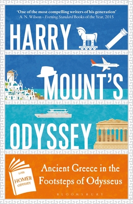 Harry Mount's Odyssey: Ancient Greece in the Footsteps of Odysseus - Mount, Harry