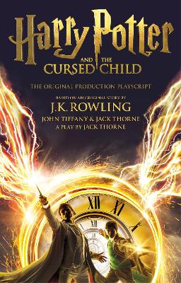 Harry Potter and the Cursed Child - Parts One and Two: The Official Playscript of the Original West End Production - Rowling, J.K., and Tiffany, John, and Thorne, Jack
