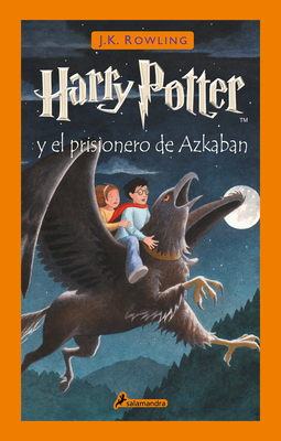Harry Potter Y El Prisionero de Azkaban / Harry Potter and the Prisoner of Azkaban - Rowling, J K
