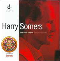 Harry Somers: Live from Toronto - Robert Silverman (piano)